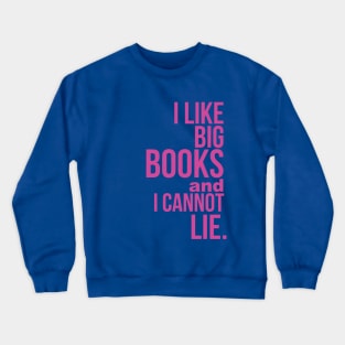 I Like Big Books and I Cannot Lie Crewneck Sweatshirt